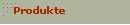 Produkte