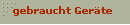 gebraucht Ger�te